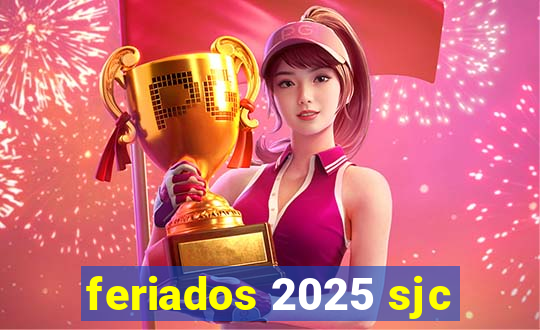 feriados 2025 sjc